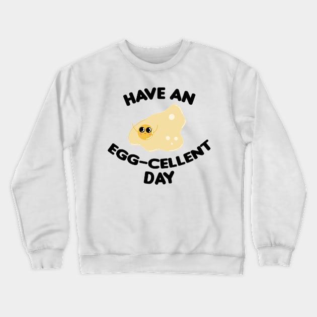 Have an egg-celent day Crewneck Sweatshirt by Mentecz